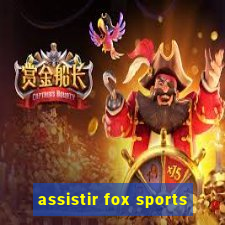 assistir fox sports